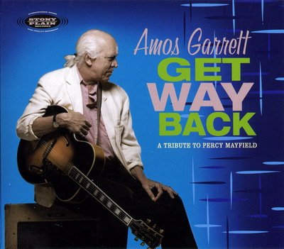 Amos Garrett - Get Way Back: A Tribute to Percy Mayfield (2008)
