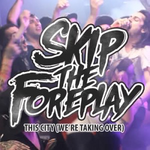 Skip the Foreplay - This City (We're Taking Over) (2011)
