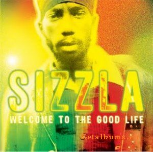 (Reggae) Sizzla - Welcome to the Good Life - 2011, MP3, 192-320 kbps