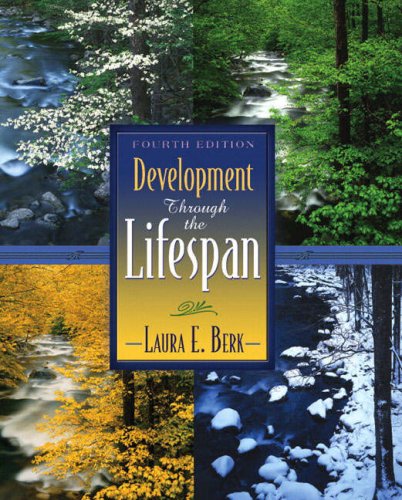 Laura E. Berk, "Development Through the Lifespan, 4th Edition"