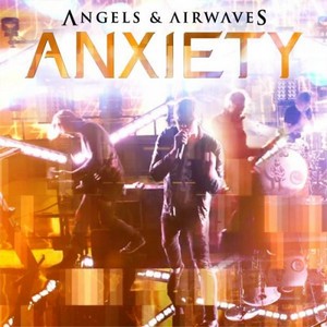 Angels & Airwaves - Anxiety (Single) (2011)