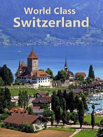 По высшему классу. Швейцария / World Class. Switzerland (2010) HDTV