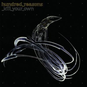 Hundred Reasons - Kill Your Own (2006)