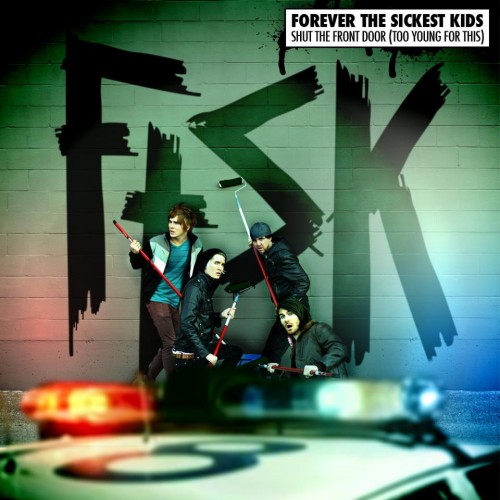 Forever The Sickest Kids - Shut The Front Door (Too Young For This) [New Song]
