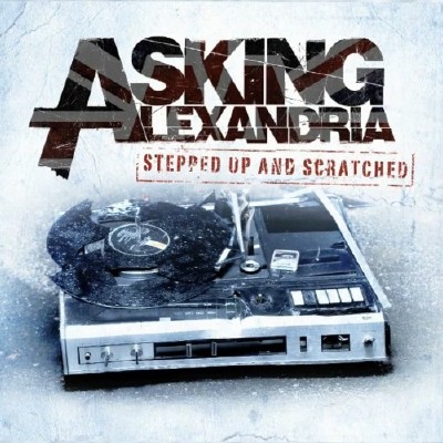 Asking Alexandria - Stepped Up And Scratched (2011)