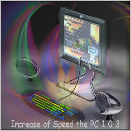 Increase of Speed the PC 1.0.3
