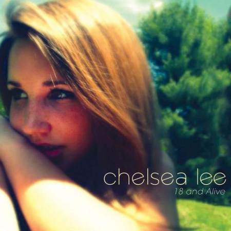 Chelsea Lee - 18 and Alive [Bonus Track Version] (2011)