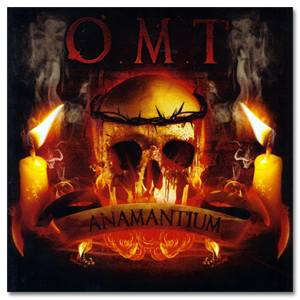 O.M.T. (Our Malevolent Tyranny) - Anamantium (2010)