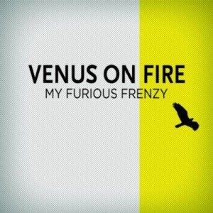 Venus On Fire - My Furious Frenzy (EP) (2011)