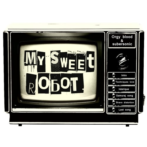 (Grunge) My Sweet Robot - Orgy blood & subersonic - 2011, MP3, 320 kbps