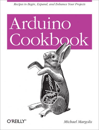 Margolis M. - Arduino Cookbook [2011, PDF, ENG]