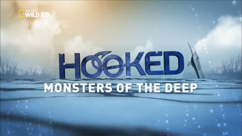  .  .    / Hooked. Gone Monster Fishing. Monsters of the Deep (Amanda Gronich) [2009 .,  , , HDTV 1080i]