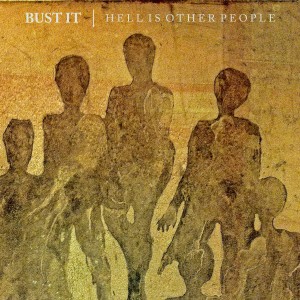 Bust It! - Hell Is Other People