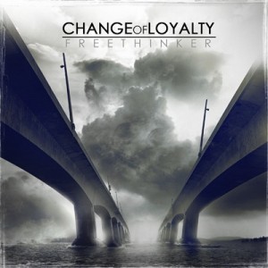 Change of Loyalty - Freethinker (2011)