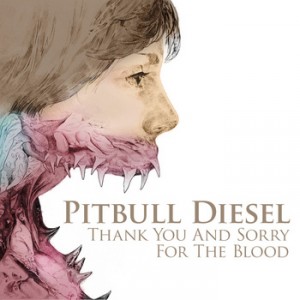 Pitbull Diesel - Thank You And Sorry For The Blood (2011)