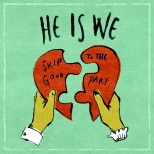 He Is We - Skip To The Good Part (EP) (2011)
