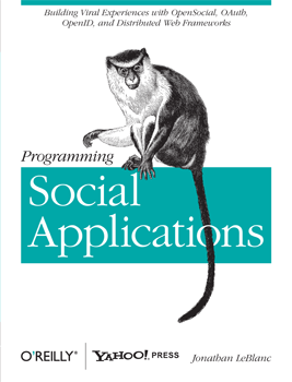LeBlanc J. - Programming Social Applications: Building Viral Experiences with OpenSocial, OAuth, OpenID [2011, PDF, ENG]