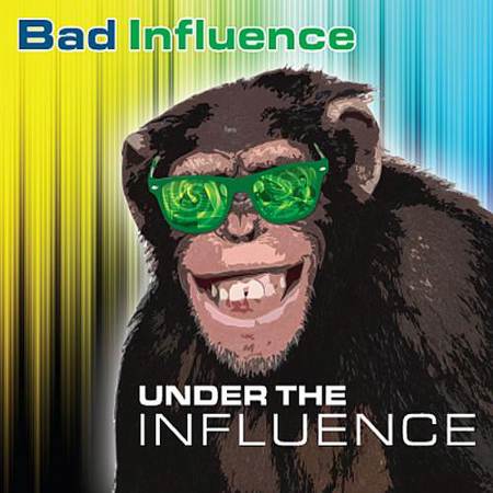 Bad Influence - Under The Influence [2011]