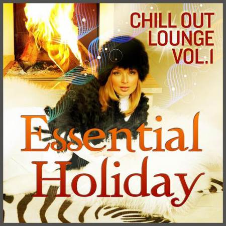 VA - Essential Holiday Chill Out Lounge Vol. 1 [For Ibiza Island Lovers] [2011]