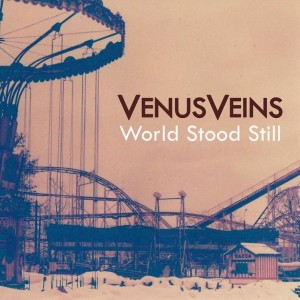 Venus Veins - World Stood Still (2012)