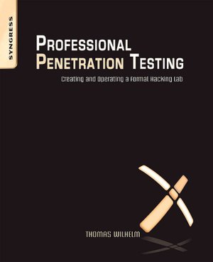 Wilhelm T. - Professional Penetration Testing. Creating And Operating a Formal Hacking Lab [2010, PDF/ISO, ENG]