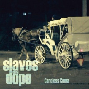 Slaves on Dope – Careless Coma (EP) (2011)