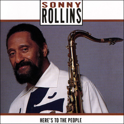 (Post-Bop, Hard Bop) Sonny Rollins - Here's To The People - 1991, FLAC (tracks+.cue), lossless