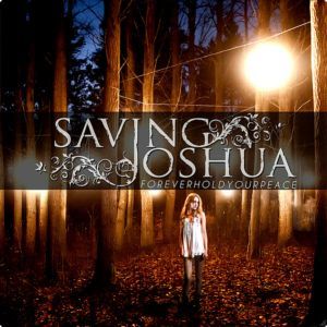Saving Joshua - Forever Hold Your Peace (2012)