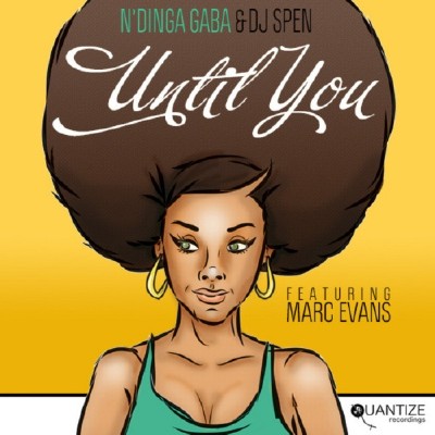 N’Dinga Gaba & DJ Spen feat Marc Evans – Until You (2012)