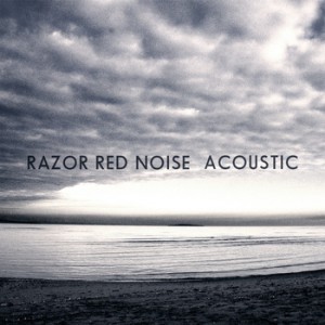 Razor Red Noise – Acoustic (2012)
