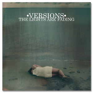 Versions - The Lights Are Fading [EP] (2011)