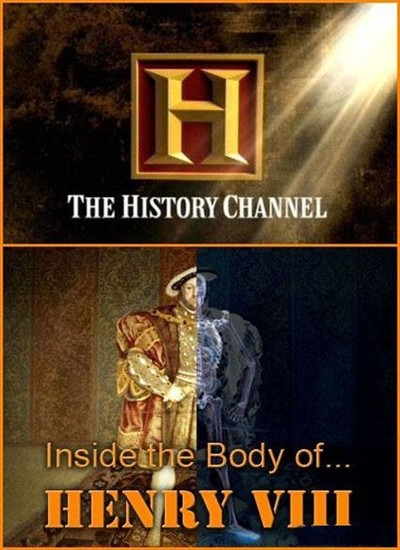History Channel.   VIII / History Channel. Inside the Body of... Henry VIII (2009) SATRip