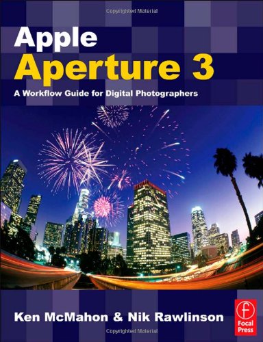 Apple Aperture 3 - A Workflow Guide for Digital Photographers (Reupload)