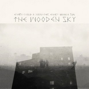 The Wooden Sky - Every Child a Daughter, Every Moon a Sun (2012)