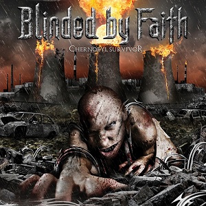 Blinded By Faith - Chernobyl Survivor (2012)