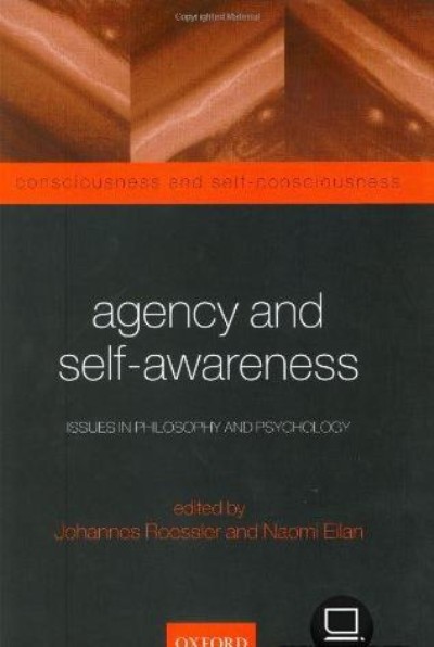 Agency and Self-Awareness: Issues in Philosophy and Psychology