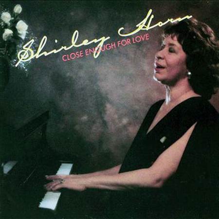 Shirley Horn - Close Enought For Love (1989)