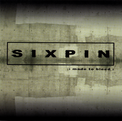 Sixpin – Made to Bleed (2006)