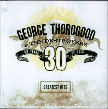 George Thorogood & The Destroyers - Greatests Hits: 30 Years Of Rock (2004) APE