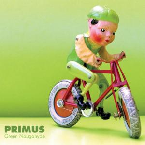 Primus - Green Naugahyde [2011]