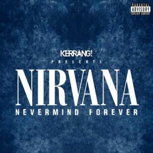 Kerrang! Presents Nirvana - Nevermind Forever (2011)