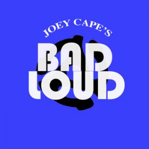 JOEY CAPE'S BAD LOUD - JOEY CAPE'S BAD LOUD (2011)