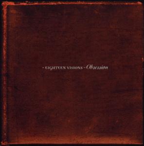 Eighteen Visions - Obsession (2004)