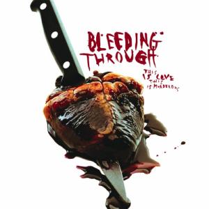 Bleeding Through - This Is Love, This Is Murderous (Re-Issue) (2005)