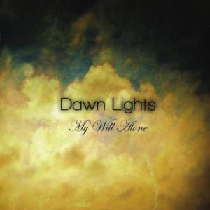 Dawn Lights - My Will Alone (2011)