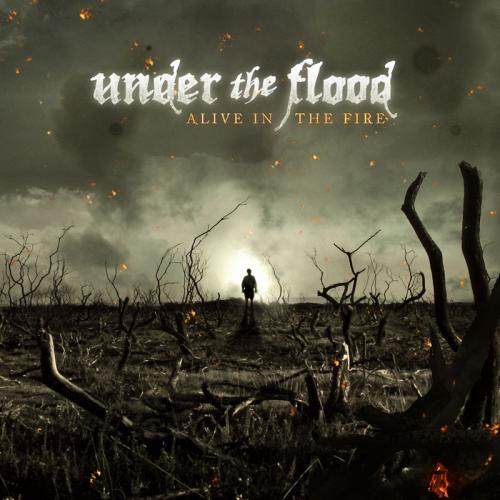 Under The Flood  Alive In the Fire (2010)