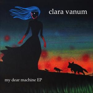 Clara Vanum - My Dear Machine [EP] (2011)