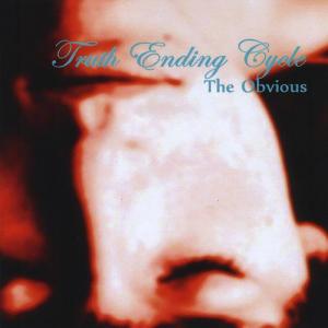 Truth Ending Cycle - The Obvious (2010)