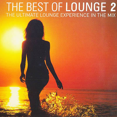 The Best Of Lounge: The Ultimate Lounge Experience In The Mix Vol 02